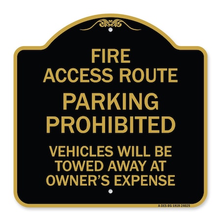 Signmission Fire Access Route Vehicles Towed Away Owner Expense Heavy-Gauge Alum, 18" L, 18" H, BG-1818-24025 A-DES-BG-1818-24025